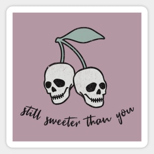 Still Sweeter Than You - Skull Cherries Magnet